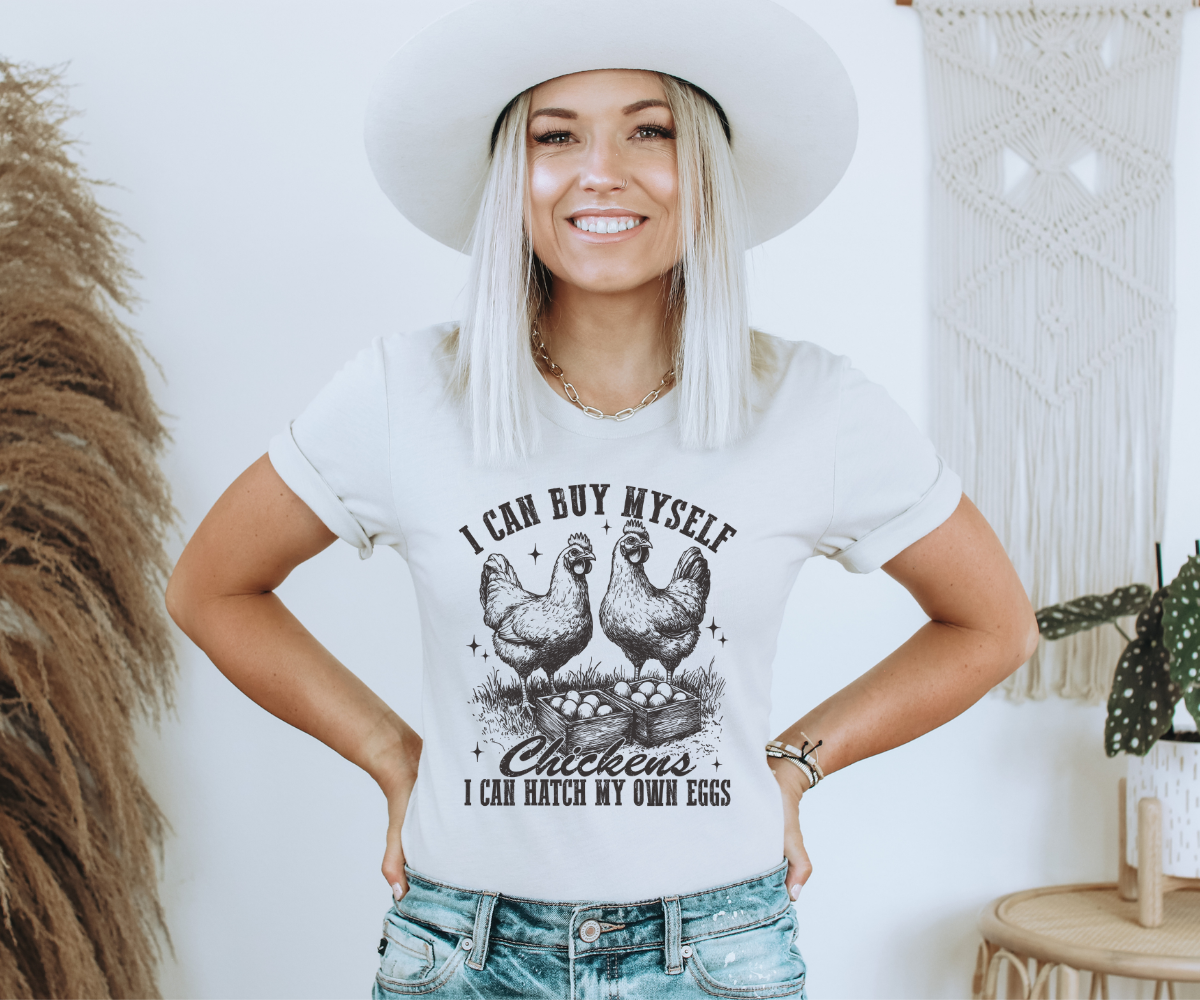 I Can Buy My Own Chickens Tee
