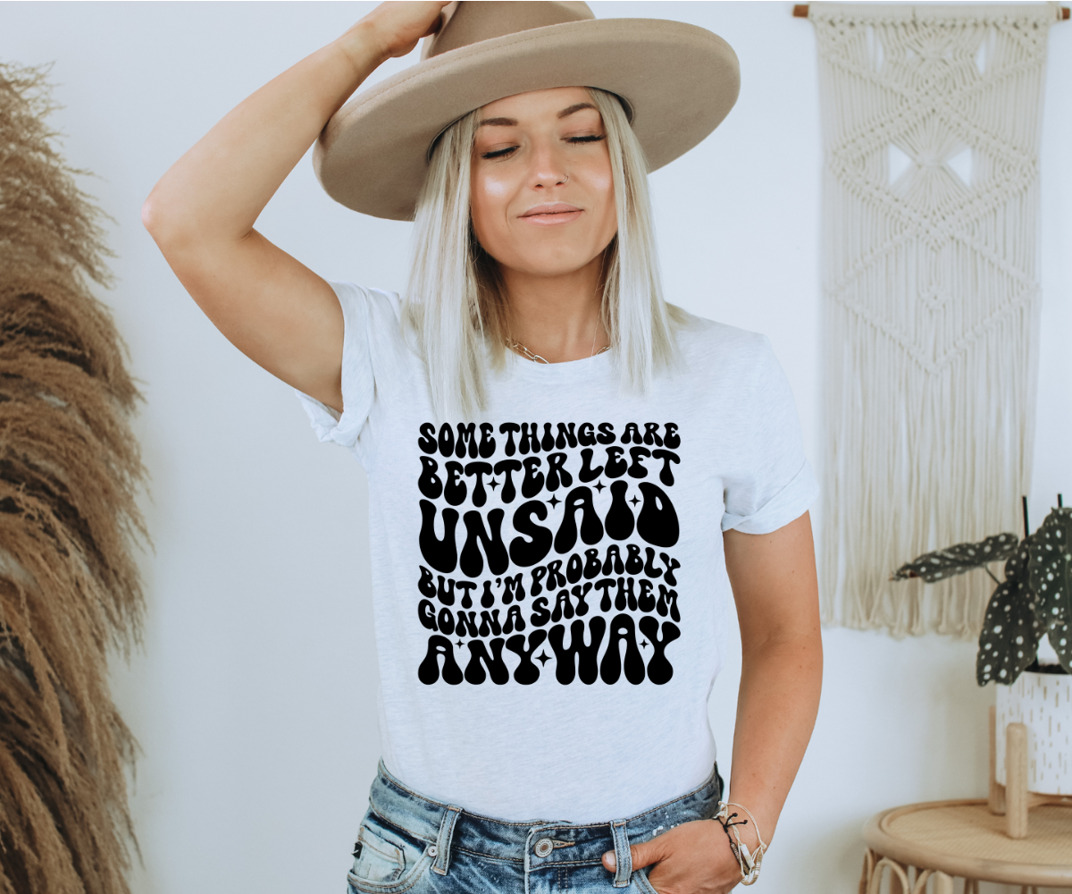 Better Left Unsaid Tee