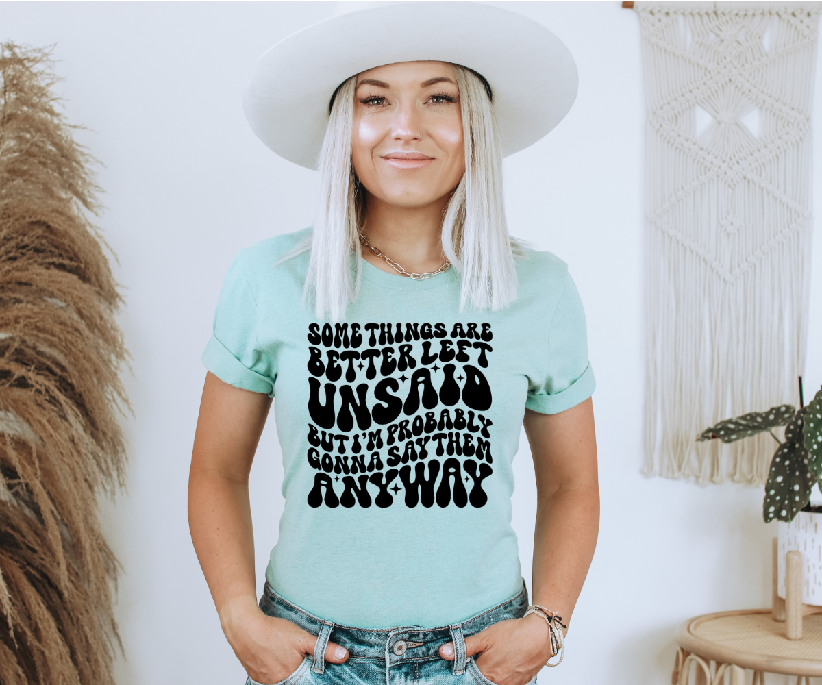 Better Left Unsaid Tee