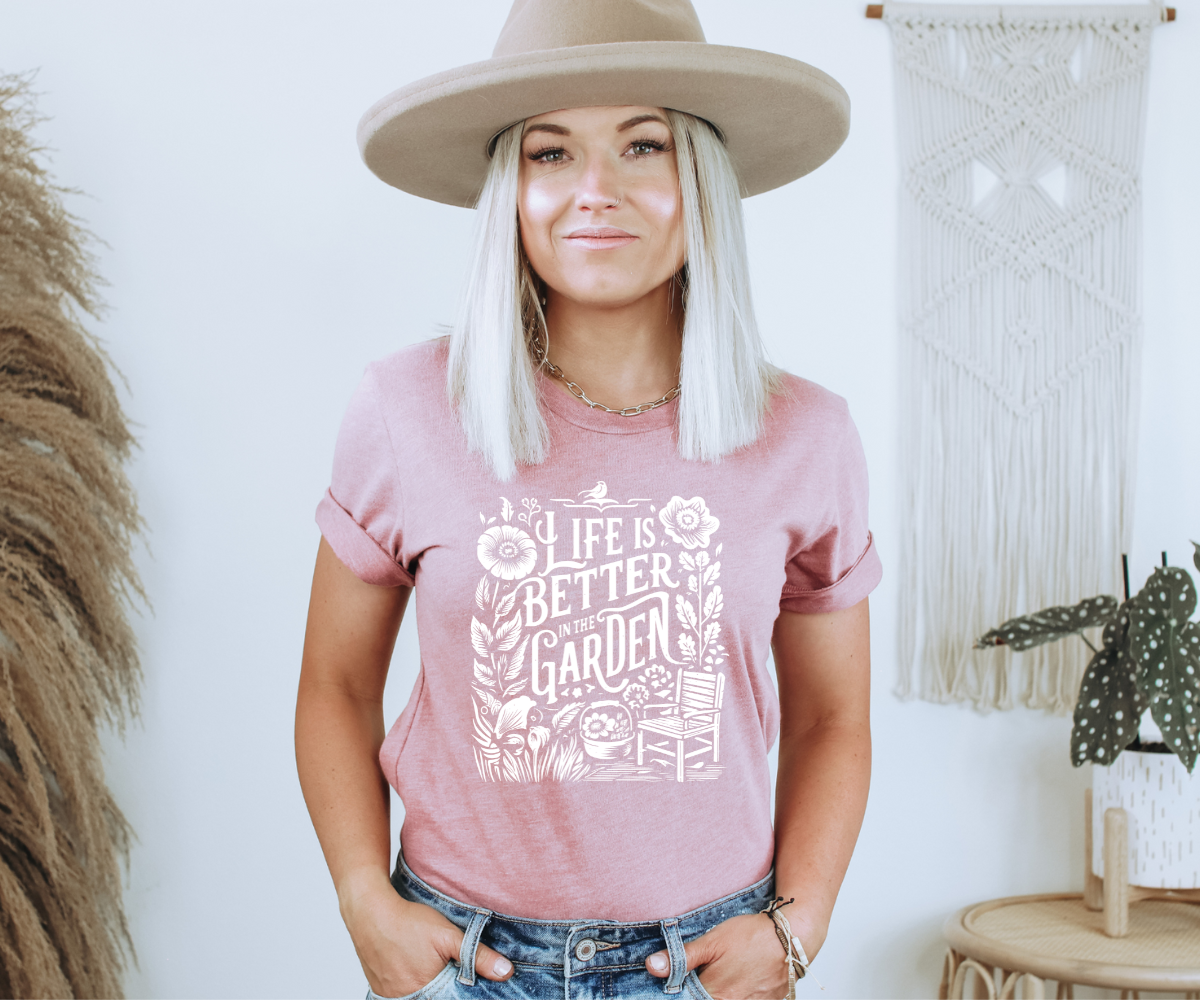 Life Is Better In The Garden Tee