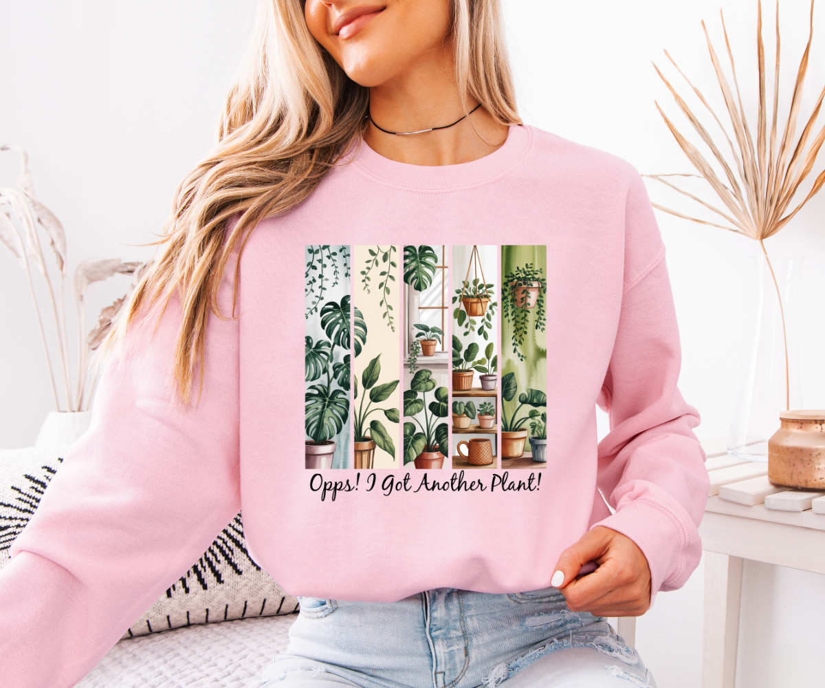 Oops! I Got Another Plant Sweatshirt