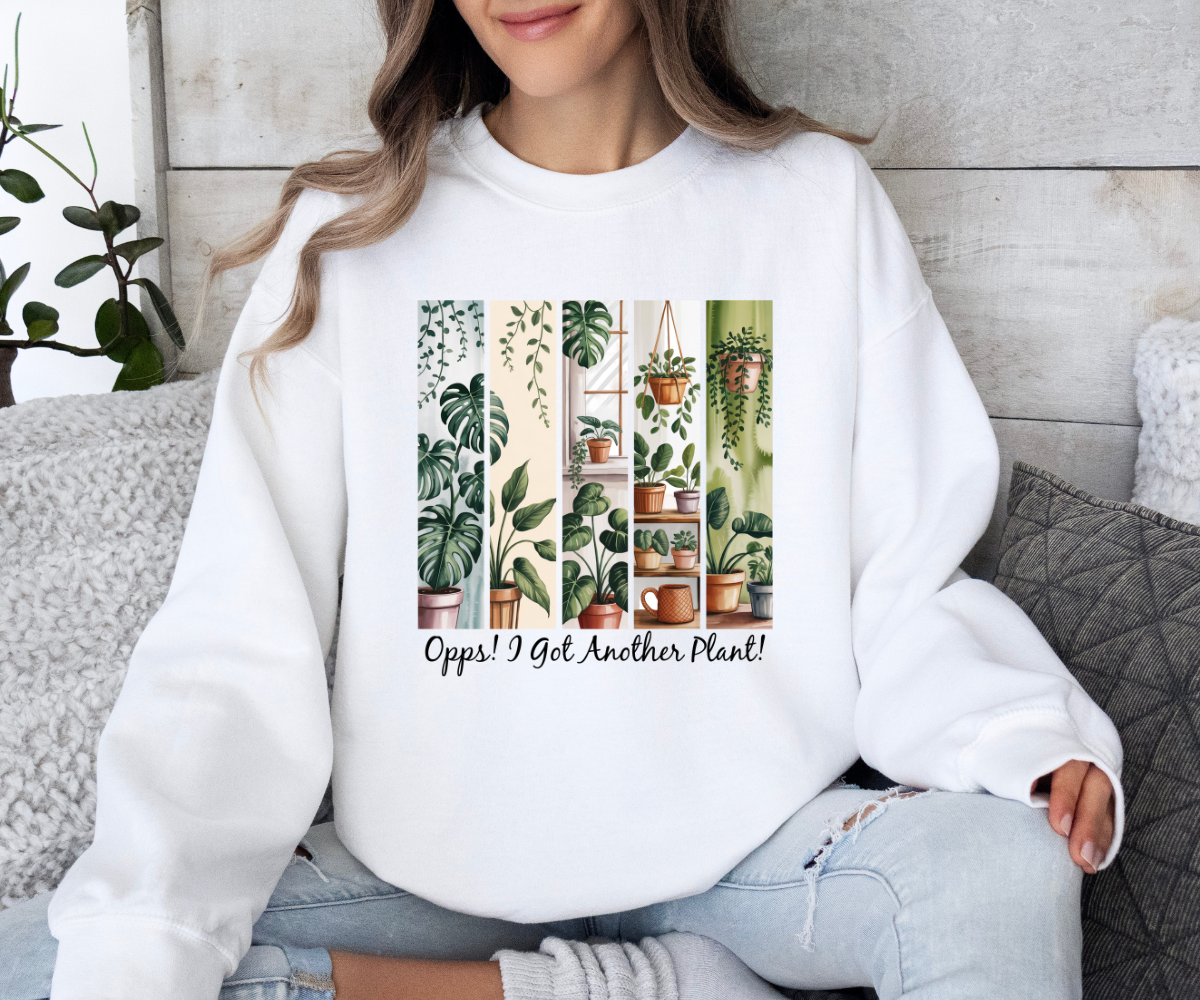 Oops! I Got Another Plant Sweatshirt