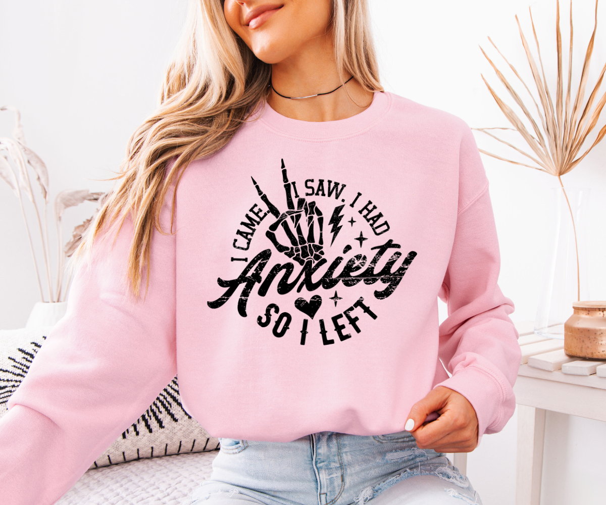 I Had Anxiety So I Left Sweatshirt