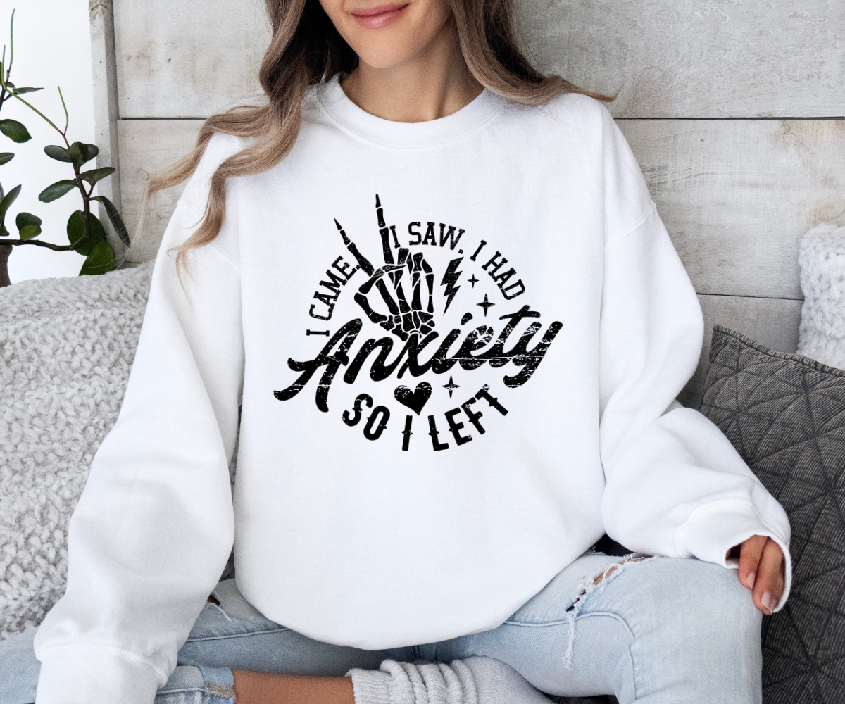I Had Anxiety So I Left Sweatshirt