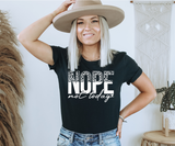 Nope Not Today Tee