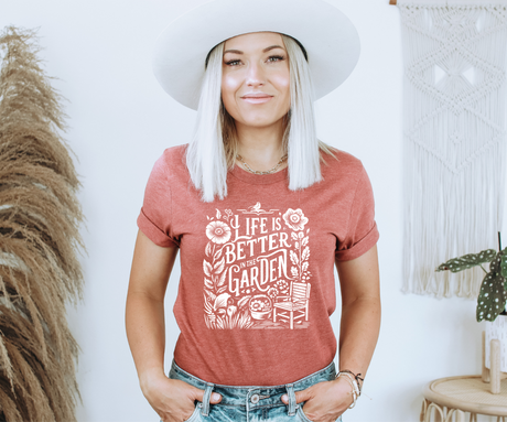 Life Is Better In The Garden Tee