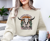 Shouldn’t Come With a Warning Sweatshirt