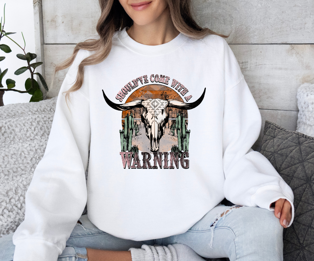 Shouldn’t Come With a Warning Sweatshirt